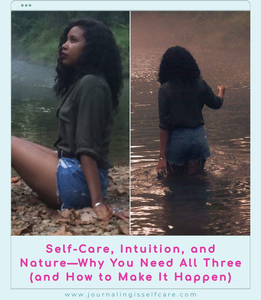 Self-Care, Intuition, and Nature—Why You Need All Three (and How to Make It Happen)