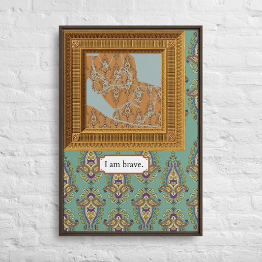 A printable poster with the affirmation "I Am Brave" framed on it.