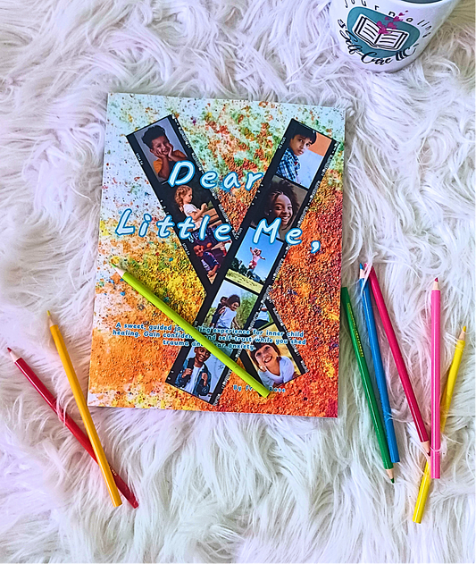 Dear Little Me: For healing your inner child