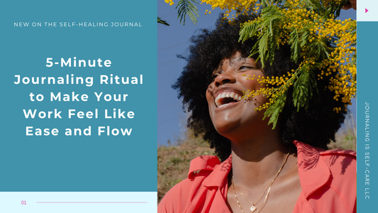 5-Minute Journaling Ritual to Make Your Work Feel Like Ease and Flow