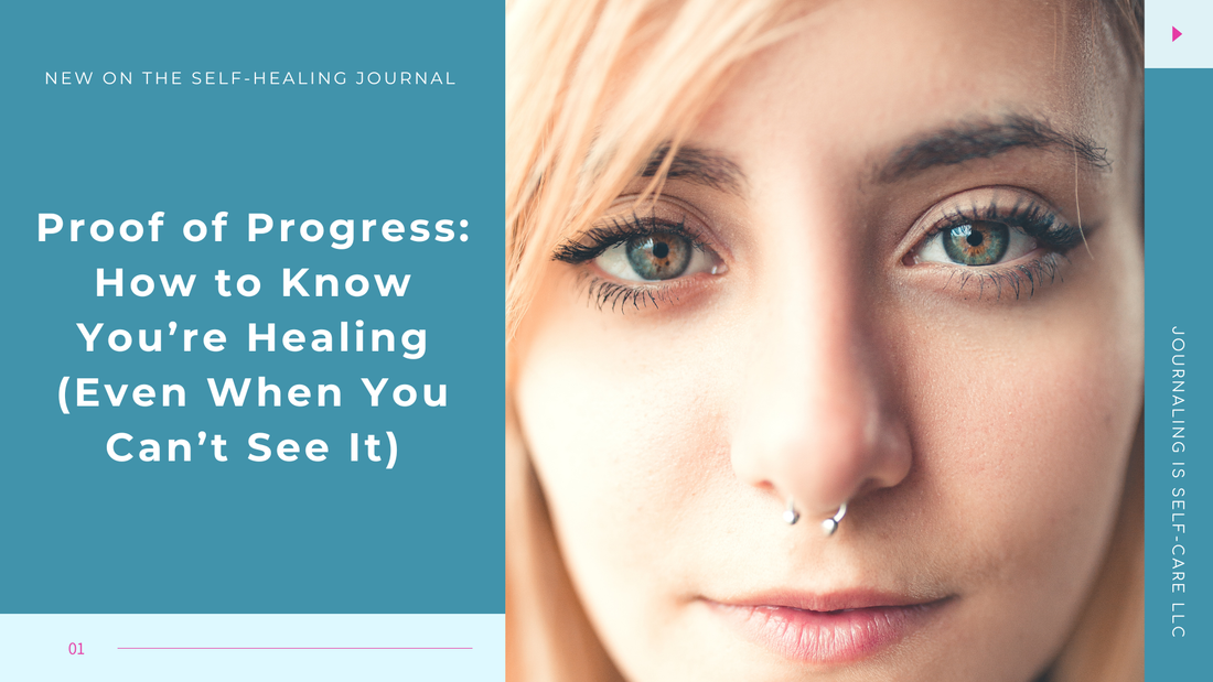 Proof of Progress: How to Know You’re Healing (Even When You Can’t See It)