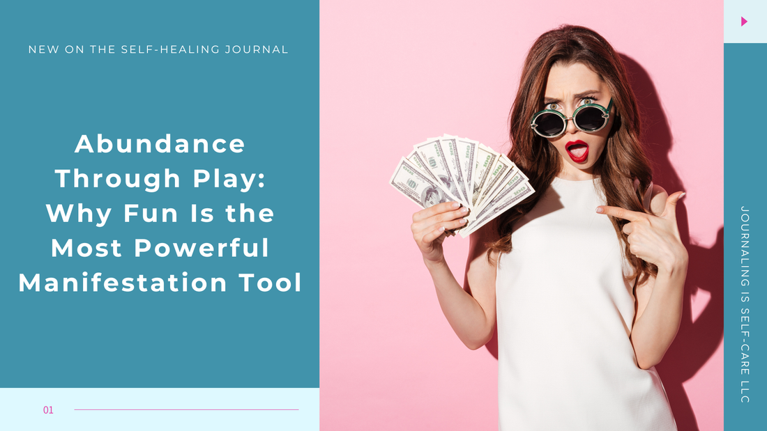 Abundance Through Play: Why Fun Is the Most Powerful Manifestation Tool