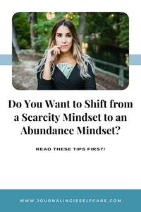 Do You Want to Shift from a Scarcity Mindset to an Abundance Mindset? Read These Tips First!
