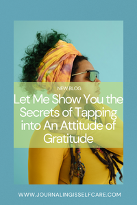 Let Me Show You the Secrets of Tapping into An Attitude of Gratitude