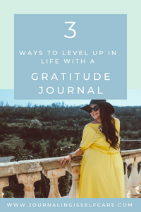 My 3 Best Ways to Level Up in LIfe with a Gratitude Journal