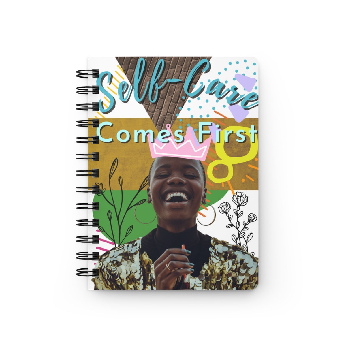 Eclectic "Self-Care Comes First" Journal for Black Women for your self-care routine.